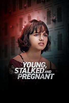 Young，Stalked，andPregnant