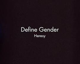 DefineGender:Heresy